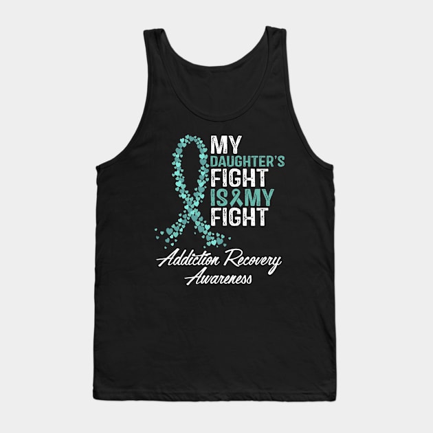 My Daughter's Fight Is My Fight Addiction Recovery Awareness Tank Top by StoreForU